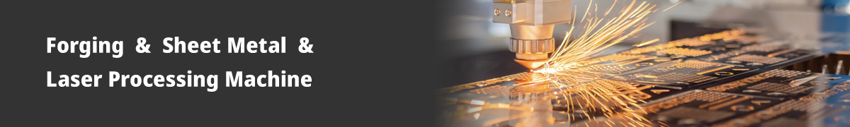 Forging & Sheet Metal & Laser Processing Machine
